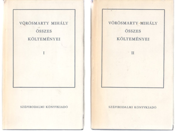 Vörösmarty Mihály - Vörösmarty Mihály összes költeményei I-II.