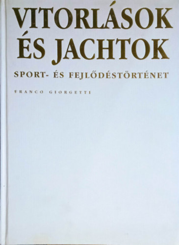 Franco Giorgetti - Vitorl�sok �s jachtok - Sport- �s fejl�d�st�rt�net