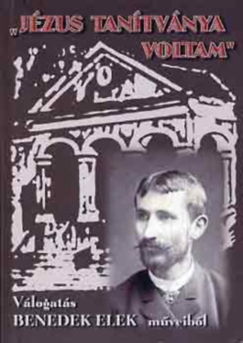 szerk:Szabó Réka - Jézus tanítványa voltam