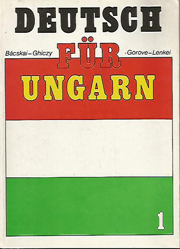 B�cskai,Ghiczy, Gorove, Lenkei - Deutsch f�r Ungarn 1.