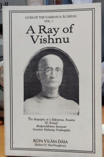 Robert D. MacNaughton (Rpa Vilsa Dsa) - A Ray of Vishnu - Lives of the Vaisnava cryas Vol. 1. (New Jaipur Press)