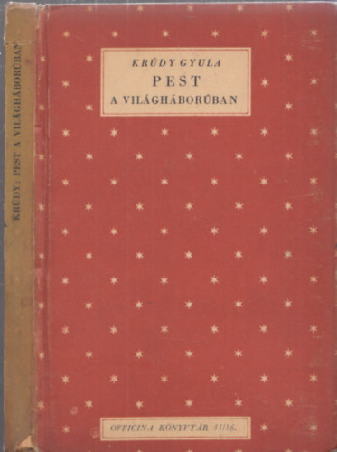 Kr�dy Gyula - Pest a vil�gh�bor�ban (Officina k�nyvt�r 55-56.)