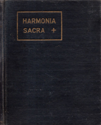B�rdos Lajos; Kert�sz Gyula; Rajeczky Benjamin - Harmonia sacra (A magyar k�rus �nekesk�nyve)