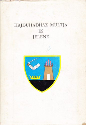 Komoróczy György (szerk.) - Hajdúhadház múltja és jelene