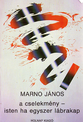 Marno János - A cselekmény - Isten ha egyszer lábrakap