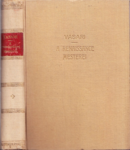 Giorgio Vasari - A renaissance mesterei - (31 képmelléklettel, 3. kiadás)