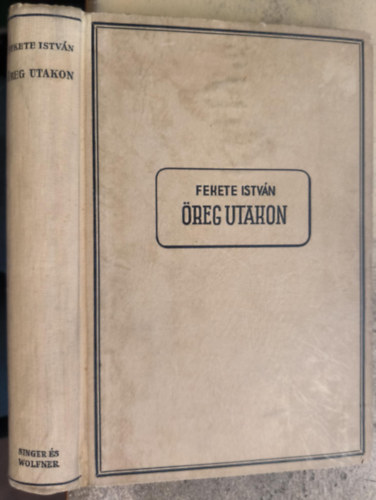 Fekete István - Öreg utakon