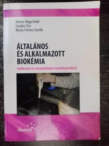 Nemes-Nagy Enik�, Fazekas Zita, Mares-Ferencz Gizella - �ltal�nos �s alkalmazott biok�mia - Sz�l�szeti �s neonatol�giai vonatkoz�sokkal