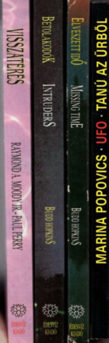 Raymond A. Moddy JR., Paul Perry, Budd Hopkins, Marina Popovics - 4 db ezotria  knyv: Tan az rbl + Elveszett id - Missing Time + Intruders - Betolakodk + Visszatrs - Feltrhatjuk sajt elz leteinket