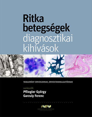 Garzuly Ferenc; Pfliegler Gyrgy (szerk.) - Ritka betegsgek, diagnosztikai kihvsok