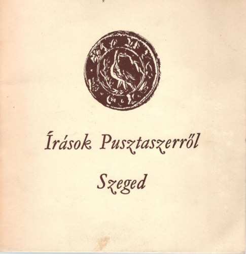 Juhsz Antal (Szerk.) - rsok Pusztaszerrl-Szeged