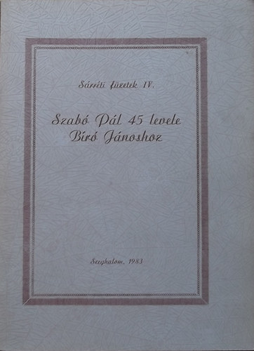 Beck Zolt�n (szerk.) - Szab� P�l 45 levele B�r� J�noshoz - S�rr�ti f�zetek IV.