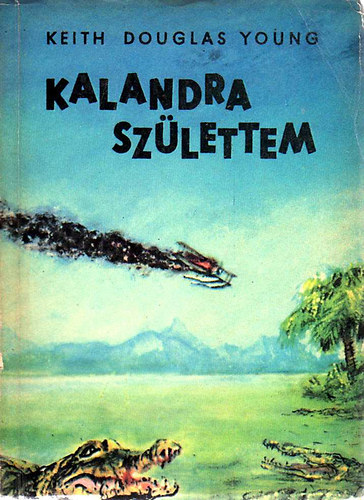 Keith Douglas Young - Kalandra szlettem