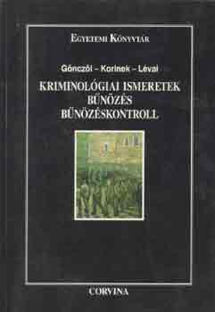 G�ncz�l-Korinek-L�vai - Kriminol�giai ismeretek-b�n�z�s-b�n�z�skontroll