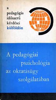 Ills Lajosn (szerk.) - A pedaggiai pszicholgia az oktatsgy szolglatban