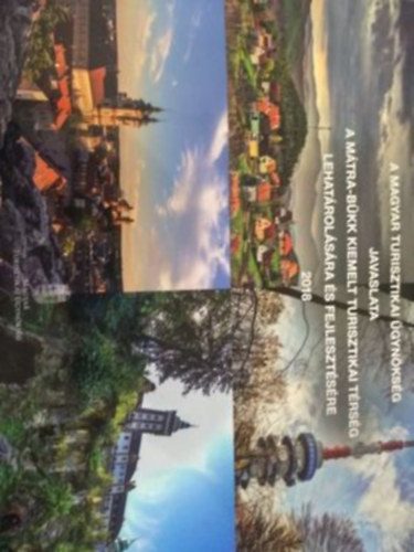 A Magyar Turisztikai Ügynökség javaslata a Mátra-Bükk kiemelt turisztikai térség lehatárolására és fejlesztésére 2018