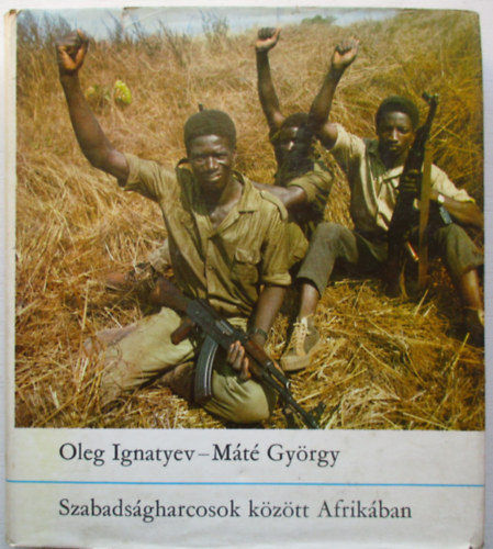 Oleg-Mt Gyrgy Ignatyev - Szabadsgharcosok kztt Afrikban