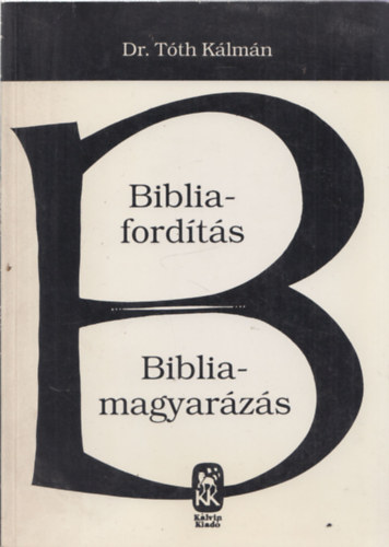 Dr. Tth Klmn - Bibliafordts - Bibliamagyarzs