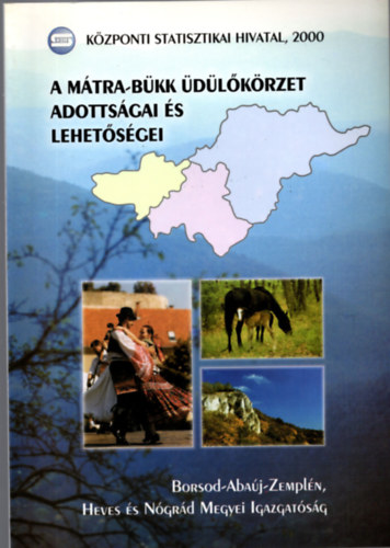 Fejes L�szl� - A M�tra-b�kk �d�l�k�rzet adotts�gai �s lehet�s�gei  ( K�zponti statisztikai hivatal, 2000)