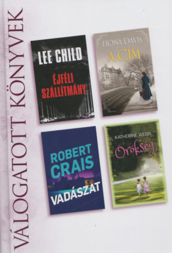 Lee Child, Fiona Davis, Robert Crais, Katherine Webb - �jf�li sz�ll�tm�ny - A c�m - Vad�szat - �r�ks�g