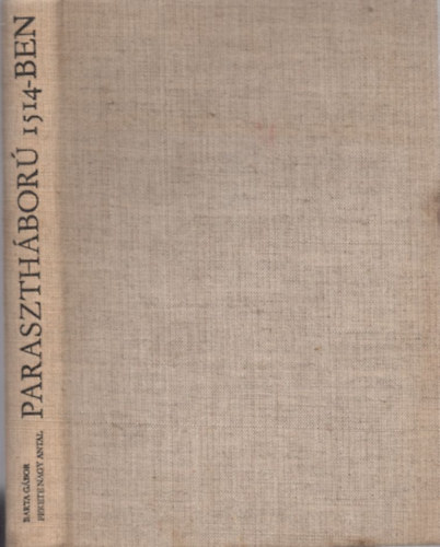 Barta G�bor-Fekete Nagy Antal - Paraszth�bor� 1514-ben