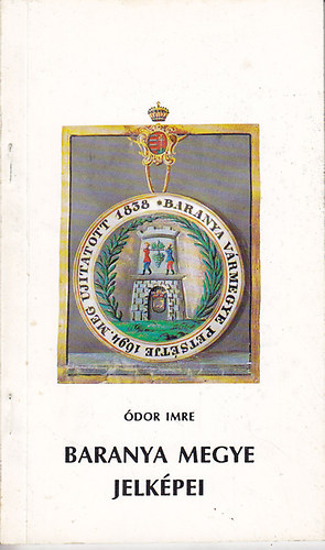 Ódor Imre - Baranya megye jelképei