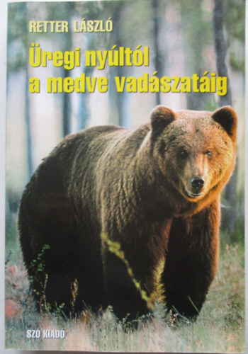 Retter Lszl - regi nyltl a medve vadszatig