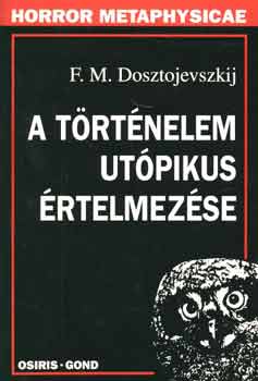 Fjodor Mihajlovics Dosztojevszkij - A trtnelem utpikus rtelmezse