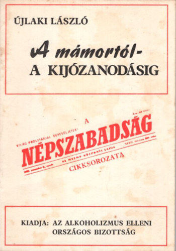 Újlaki László (szerző) - A mámortól - a kijózanodásig