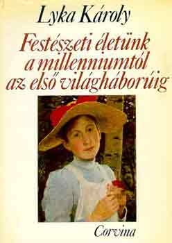 Lyka Kroly - Festszeti letnk a millenniumtl az els vilghborig