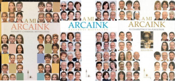 Koncz Veronika - Mesk Zsolt (szerk.), Mesk Zsolt (szerk.) - A mi arcaink - Pasarti gyerekek hitvallsai + A mi arcaink. Pasarti Hitvalls sorozat, 1.+ A mi arcaink - Eucharisztikus tallkozsok ( 3 ktet )