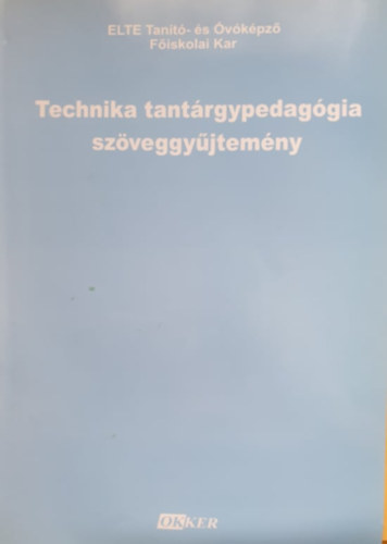 Dr. Kov�cs Imr�n� (szerk.) - Technika tant�rgypedag�gia sz�veggy�jtem�ny