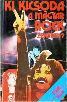 Sz�nt� G�bor (szerk.) - Ki kicsoda a  magyar ROCK zen�ben? - IM Exkluz�v