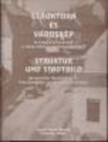 Tth G. Pter - Struktra s vroskp - A polgri trsadalom a Dunntlon a dualizmus korban / Struktur und Stadtbild - Brgerliche Gesellschaft in Transdanubien zur Zeit des Dualismus