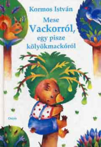 Kormos Istvn - Mese Vackorrl, egy pisze klykmackrl
