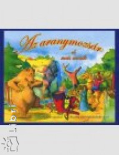 Benedek Elek - Az aranymozsr s ms mesk