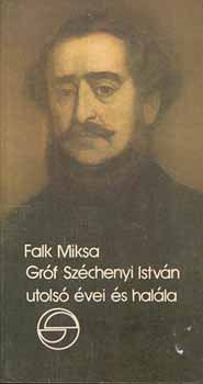 Falk Miksa - Grf Szchenyi Istvn utols vei s halla