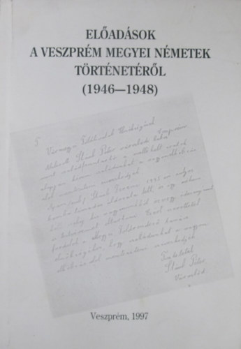 Hudi Jzsef (szerk.) - Eladsok a Veszprm megyei nmetek trtnetrl (1946-1948)