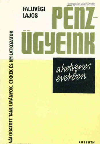 Faluvgi Lajos - Pnzgyeink a hetvenes vekben
