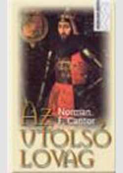 Cantor F. Norman - Az utols lovag