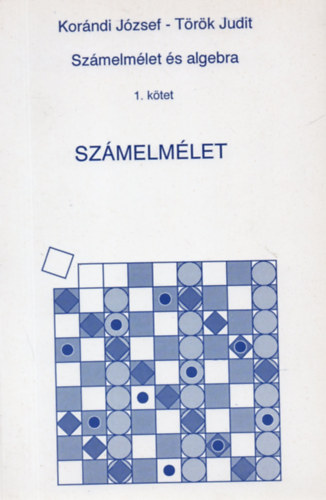 Korndi Jzsef, Trk Judit - Szmelmlet s algebra I. - Szmelmlet
