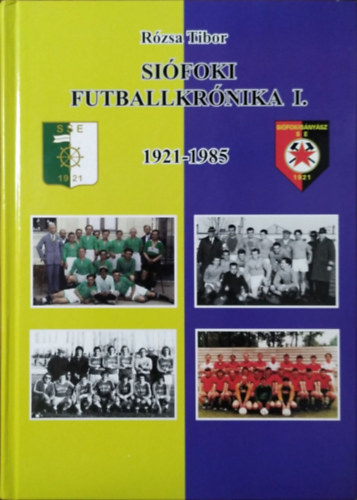 Rzsa Tibor - Sifoki futballkrnika I., 1921-1985