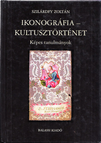 Szilárdfy Zoltán - Ikonográfia-Kultusztörténet