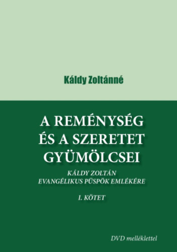 Káldy Zoltánné - A reménység és a szeretet gyümölcsei I-II. kötet