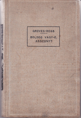 Gladis H. Groves; Robert A. Ross Dr. - Boldog vagy-e, asszony?