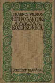 Frakni Vilmos - Egyhznagyok a magyar kzpkorbl
