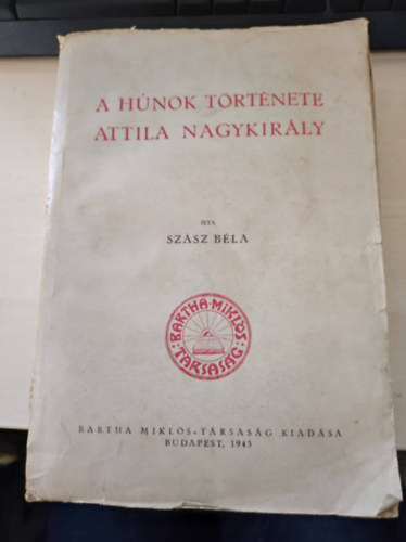 Szsz Bla - A hnok trtnete - Attila nagykirly