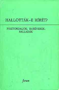 Dr. Burny Bla (szerk.) - Hallottk-e hrt? (psztordalok, rabnekek, balladk)