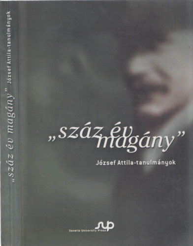 Barták Balázs - Antonio Sciacovelli (szerk.) - "Száz év magány"- József Attila tanulmányok