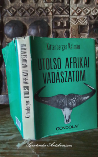 Kittenberger Klmn, Vber Kroly (szerk.) - Utols afrikai vadszatom (Vber Kroly szerkesztsben sajt kppel! szent. antikv.)